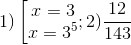 1)\left [ \begin{matrix} x=3 & \\ x=3^{5} & \end{matrix}; 2)\frac{12}{143}