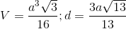 V=\frac{a^{3}\sqrt{3}}{16};d=\frac{3a\sqrt{13}}{13}