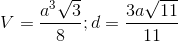 V=\frac{a^{3}\sqrt{3}}{8};d=\frac{3a\sqrt{11}}{11}
