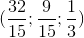 (\frac{32}{15};\frac{9}{15};\frac{1}{3})