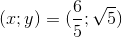 (x;y)=(\frac{6}{5};\sqrt{5})