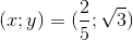 (x;y)=(\frac{2}{5};\sqrt{3})