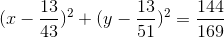 (x-\frac{13}{43})^{2}+(y-\frac{13}{51})^{2}=\frac{144}{169}