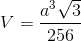 V=\frac{a^{3}\sqrt{3}}{256}
