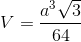 V=\frac{a^{3}\sqrt{3}}{64}