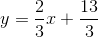 y=\frac{2}{3}x+\frac{13}{3}