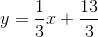 y=\frac{1}{3}x+\frac{13}{3}