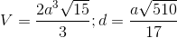 V=\frac{2a^{3}\sqrt{15}}{3};d=\frac{a\sqrt{510}}{17}