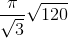 \frac{\pi }{\sqrt{3}}\sqrt{120}