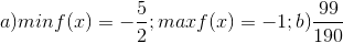 a) min f(x)= -\frac{5}{2}; maxf(x)= -1; b)\frac{99}{190}