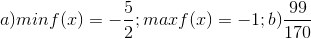 a) min f(x)= -\frac{5}{2}; maxf(x)=-1; b)\frac{99}{170}