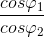 \frac{cos\varphi _{1}}{cos\varphi _{2}}