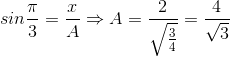 sin\frac{\pi }{3}=\frac{x}{A}\Rightarrow A=\frac{2}{\sqrt{\frac{3}{4}}}=\frac{4}{\sqrt{3}}