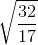 \sqrt{\frac{32}{17}}