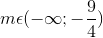 m\epsilon (- \infty ;-\frac{9}{4})