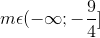 m\epsilon (- \infty ;-\frac{9}{4}]