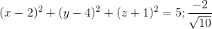 (x-2)^{2}+(y-4)^{2}+(z+1)^{2}=5; \frac{-2}{\sqrt{10}}