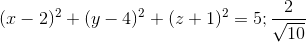 (x-2)^{2}+(y-4)^{2}+(z+1)^{2}=5; \frac{2}{\sqrt{10}}