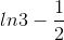ln3-\frac{1}{2}