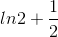 ln2+\frac{1}{2}