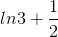 ln3+\frac{1}{2}
