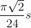 \frac{\pi \sqrt{2}}{24}s