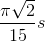 \frac{\pi \sqrt{2}}{15}s