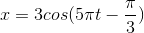 x=3cos(5\pi t-\frac{\pi }{3})