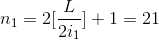 n_{1}=2[\frac{L}{2i_{1}}]+1=21