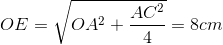 OE=\sqrt{OA^{2}+\frac{AC^{2}}{4}}=8cm