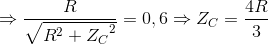 \Rightarrow \frac{R}{\sqrt{R^{2}+{Z_{C}}^{2}}}=0,6\Rightarrow Z_{C}=\frac{4R}{3}
