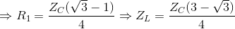 \Rightarrow R_{1}=\frac{Z_{C}(\sqrt{3}-1)}{4}\Rightarrow Z_{L}=\frac{Z_{C}(3-\sqrt{3})}{4}