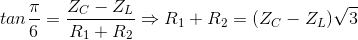 tan\frac{\pi }{6}=\frac{Z_{C}-Z_{L}}{R_{1}+R_{2}}\Rightarrow R_{1}+R_{2}=(Z_{C}-Z_{L})\sqrt{3}