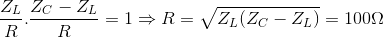 \frac{Z_{L}}{R}.\frac{Z_{C}-Z_{L}}{R}=1\Rightarrow R=\sqrt{Z_{L}(Z_{C}-Z_{L})}=100\Omega
