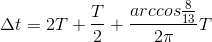 \Delta t=2T+\frac{T}{2}+\frac{arccos\frac{8}{13}}{2\pi }T