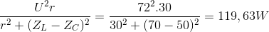 \frac{U^{2}r}{r^{2}+(Z_{L}-Z_{C})^{2}}=\frac{72^{2}.30}{30^{2}+(70-50)^{2}}=119,63W