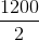 \frac{1200}{2}