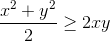 \frac{x^{2}+y^{2}}{2}\geq 2xy