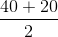 \frac{40+20}{2}