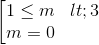 \left [ \begin{matrix} 1\leq m<3 & \\ m=0 & \end{matrix}