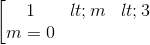 \left [ \begin{matrix} 1<m<3 & \\ m=0 & \end{matrix}