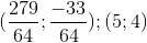 (\frac{279}{64};\frac{-33}{64});(5;4)