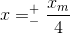x=_{-}^{+}\frac{x_{m}}{4}
