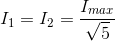 I_{1}=I_{2}=\frac{I_{max}}{\sqrt{5}}