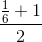 \frac{\frac{1}{6}+1}{2}