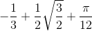 -\frac{1}{3}+\frac{1}{2}\sqrt{\frac{3}{2}}+\frac{\pi }{12}