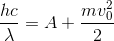 \frac{hc}{\lambda }=A+\frac{mv_{0}^{2}}{2}