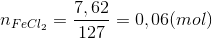 n_{FeCl_{2}}=frac{7,62}{127}=0,06(mol)