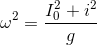 \omega ^{2}=\frac{I_{0}^{2}+i^{2}}{g}