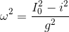 \omega ^{2}=\frac{I_{0}^{2}-i^{2}}{g^{2}}